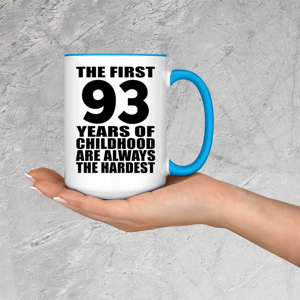 93rd Birthday First 93 Years of Childhood Are The Hardest - 15oz Accent Mug Blue