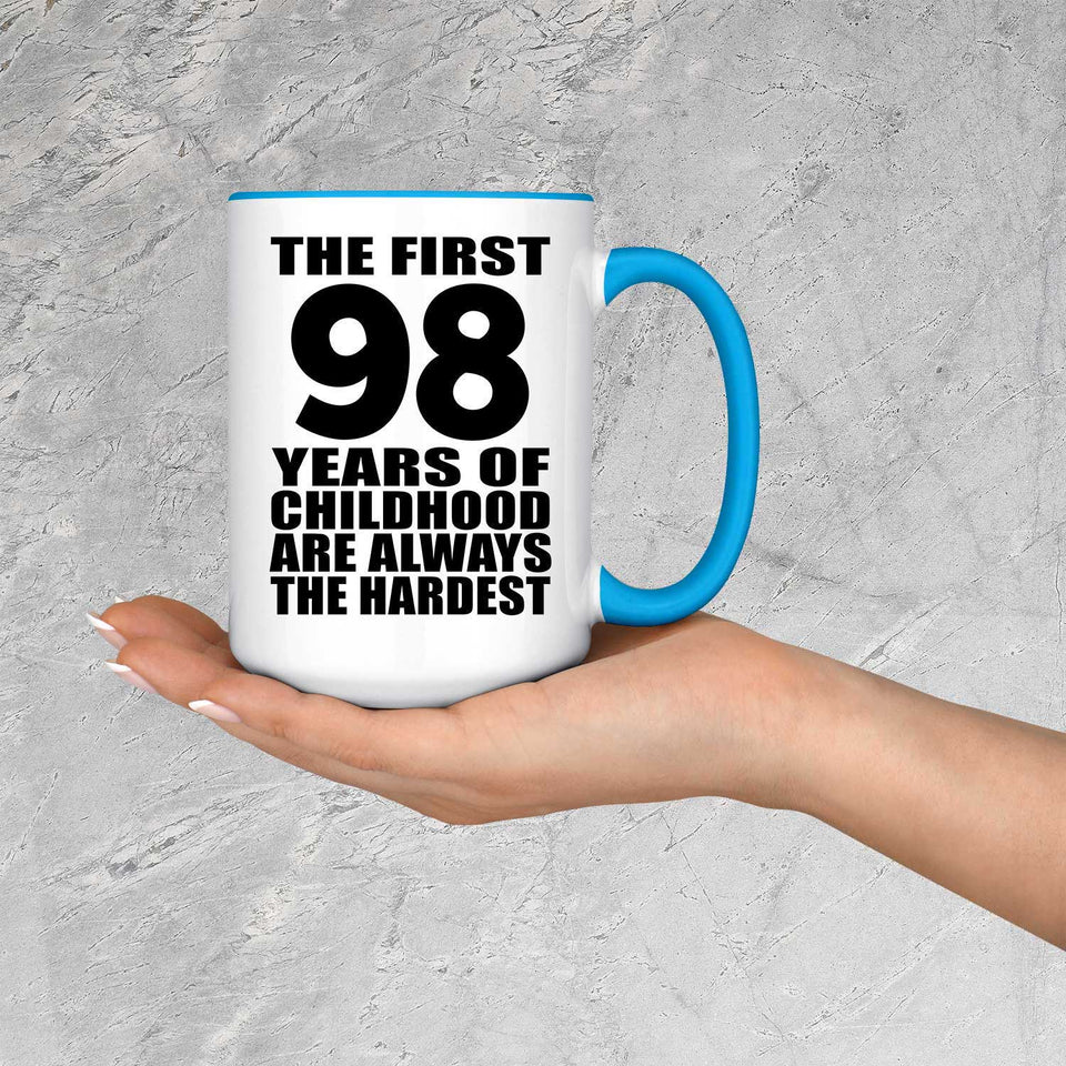 98th Birthday First 98 Years of Childhood Are The Hardest - 15oz Accent Mug Blue