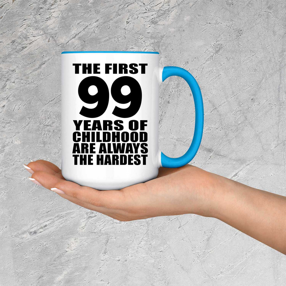 99th Birthday First 99 Years of Childhood Are The Hardest - 15oz Accent Mug Blue