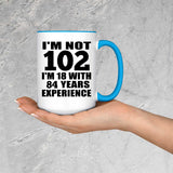 102nd Birthday I'm Not 102 I'm 18 With 84 Years Experience - 15oz Accent Mug Blue