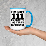 111th Birthday I'm Not 111 I'm 18 With 93 Years Experience - 15oz Accent Mug Blue
