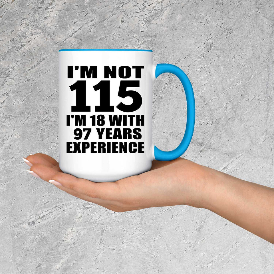 115th Birthday I'm Not 115 I'm 18 With 97 Years Experience - 15oz Accent Mug Blue