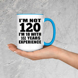 120th Birthday I'm Not 120 I'm 18 With 102 Years Experience - 15oz Accent Mug Blue
