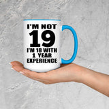 19th Birthday I'm Not 19 I'm 18 With 1 Year Experience - 15oz Accent Mug Blue