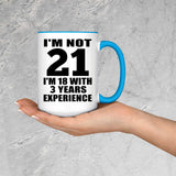 21st Birthday I'm Not 21 I'm 18 With 3 Years Experience - 15oz Accent Mug Blue
