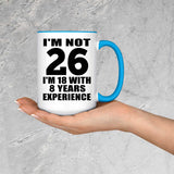 26th Birthday I'm Not 26 I'm 18 With 8 Years Experience - 15oz Accent Mug Blue