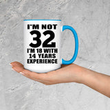 32nd Birthday I'm Not 32 I'm 18 With 14 Years Experience - 15oz Accent Mug Blue