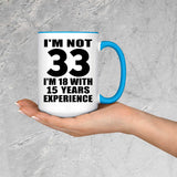 33rd Birthday I'm Not 33 I'm 18 With 15 Years Experience - 15oz Accent Mug Blue