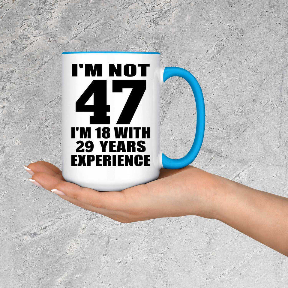47th Birthday I'm Not 47 I'm 18 With 29 Years Experience - 15oz Accent Mug Blue