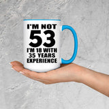 53rd Birthday I'm Not 53 I'm 18 With 35 Years Experience - 15oz Accent Mug Blue