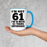 61st Birthday I'm Not 61 I'm 18 With 43 Years Experience - 15oz Accent Mug Blue