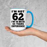 62nd Birthday I'm Not 62 I'm 18 With 44 Years Experience - 15oz Accent Mug Blue