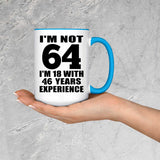 64th Birthday I'm Not 64 I'm 18 With 46 Years Experience - 15oz Accent Mug Blue