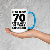 70th Birthday I'm Not 70 I'm 18 With 52 Years Experience - 15oz Accent Mug Blue