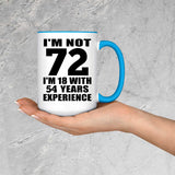 72nd Birthday I'm Not 72 I'm 18 With 54 Years Experience - 15oz Accent Mug Blue