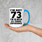 73rd Birthday I'm Not 73 I'm 18 With 55 Years Experience - 15oz Accent Mug Blue