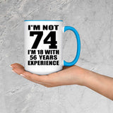 74th Birthday I'm Not 74 I'm 18 With 56 Years Experience - 15oz Accent Mug Blue