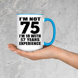 75th Birthday I'm Not 75 I'm 18 With 57 Years Experience - 15oz Accent Mug Blue