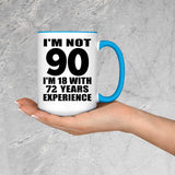 90th Birthday I'm Not 90 I'm 18 With 72 Years Experience - 15oz Accent Mug Blue