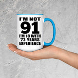 91st Birthday I'm Not 91 I'm 18 With 73 Years Experience - 15oz Accent Mug Blue