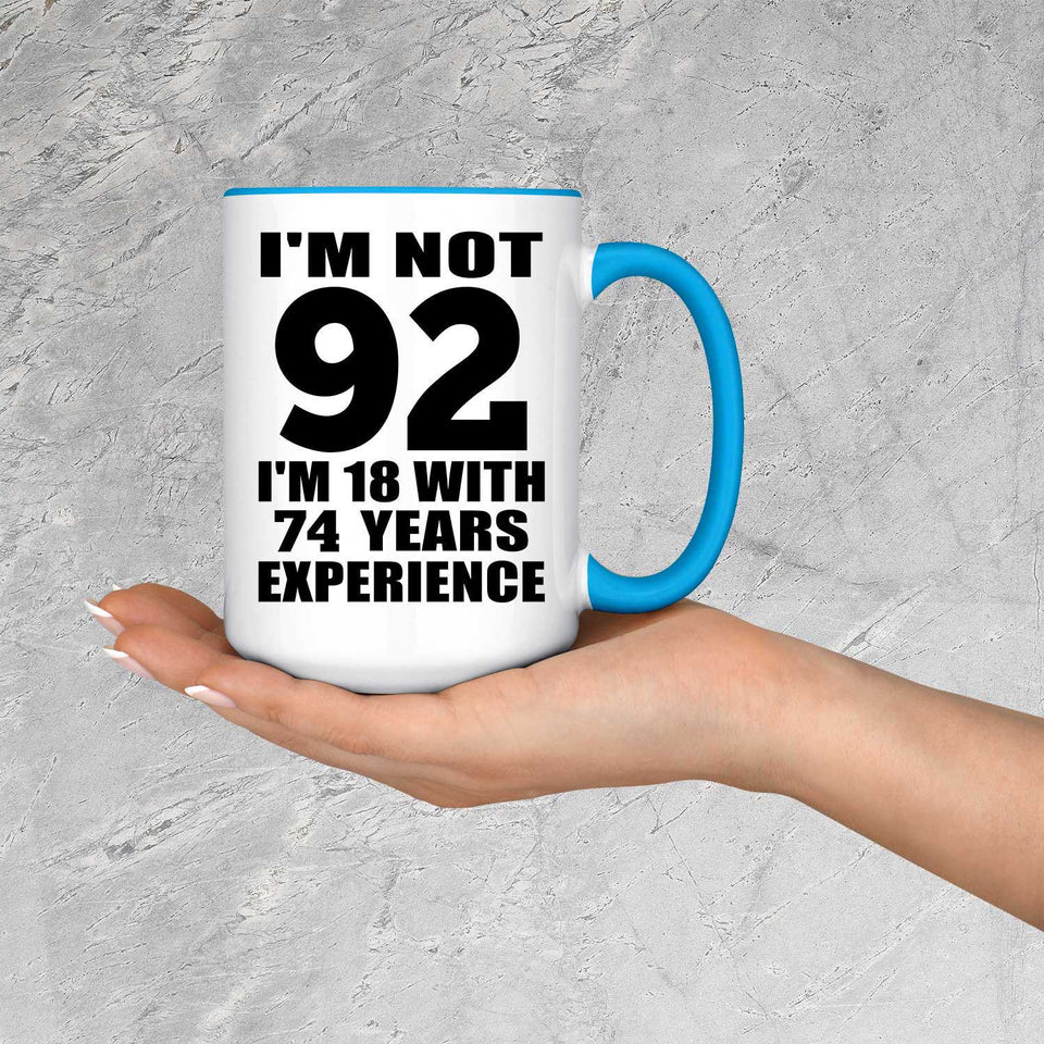 92nd Birthday I'm Not 92 I'm 18 With 74 Years Experience - 15oz Accent Mug Blue