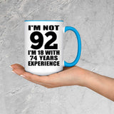 92nd Birthday I'm Not 92 I'm 18 With 74 Years Experience - 15oz Accent Mug Blue
