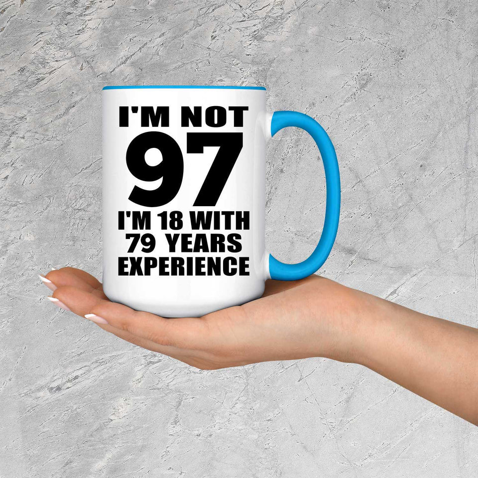 97th Birthday I'm Not 97 I'm 18 With 79 Years Experience - 15oz Accent Mug Blue