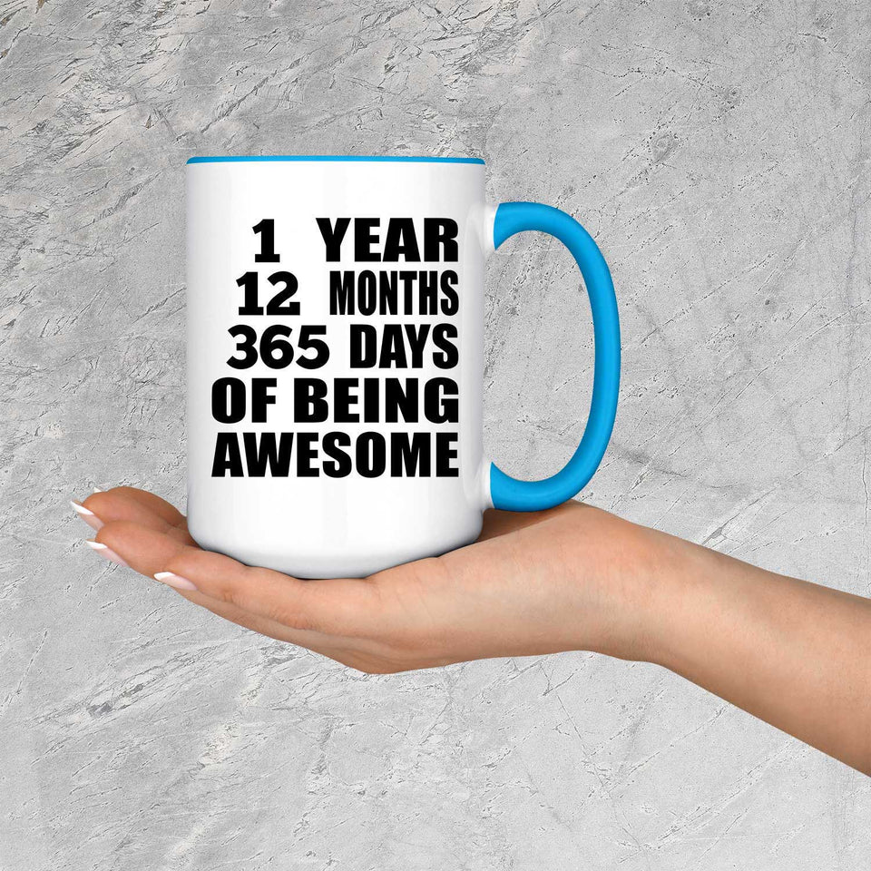 1st Birthday 1 Year 12 Months 365 Days Of Awesome - 15oz Accent Mug Blue