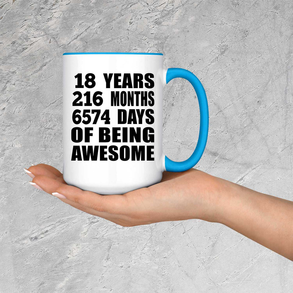 18th Birthday 18 Years 216 Months 6574 Days Of Awesome - 15oz Accent Mug Blue