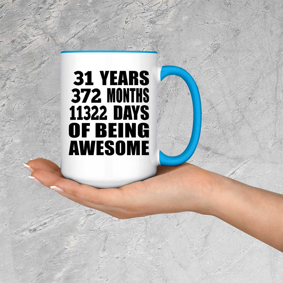 31st Birthday 31 Years 372 Months 11322 Days Of Awesome - 15oz Accent Mug Blue