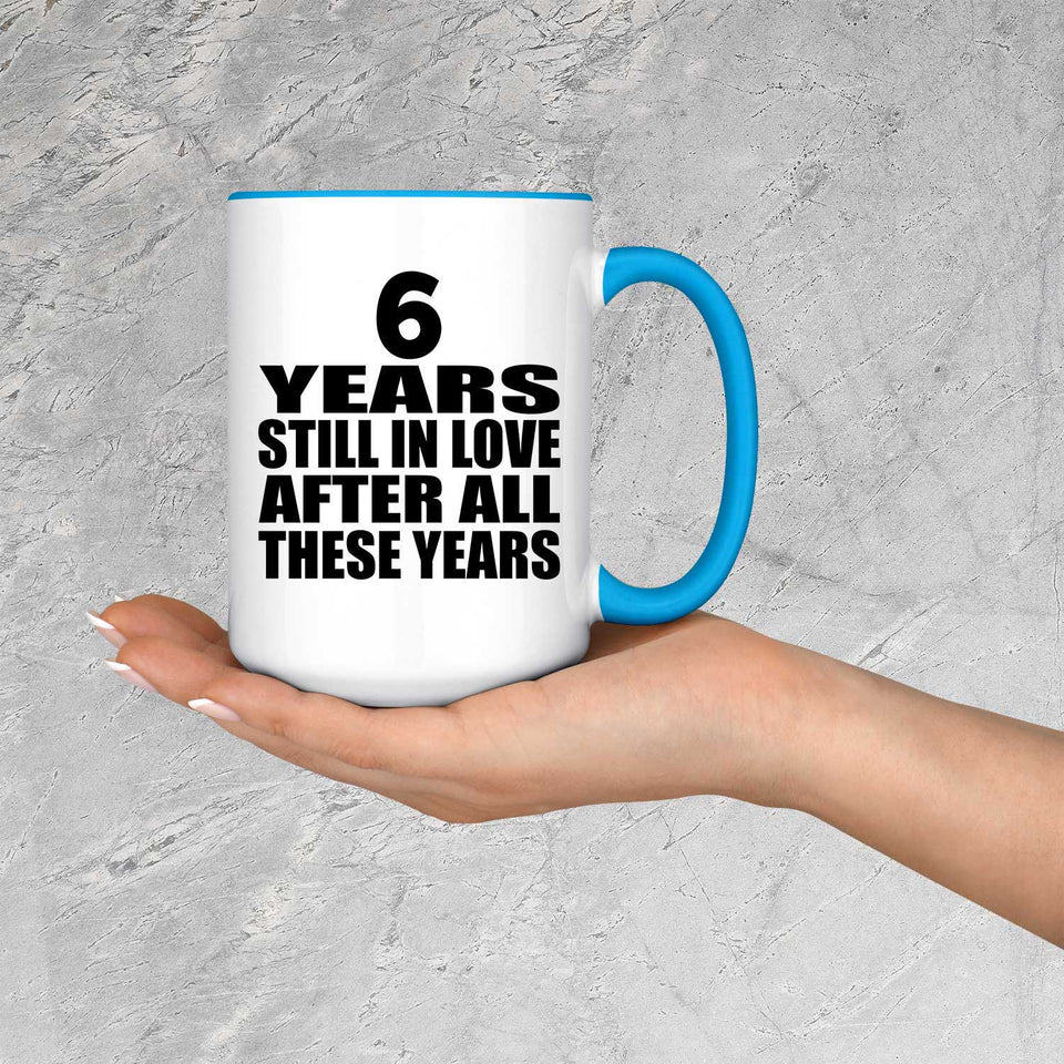 6th Anniversary 6 Years Still In Love After Years - 15oz Accent Mug Blue