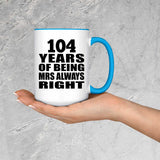 104th Anniversary 104 Years of Being Mrs Always Right - 15oz Accent Mug Blue