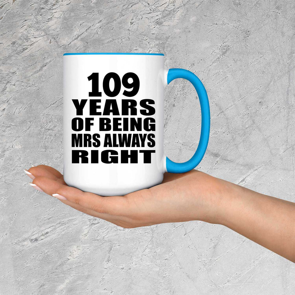 109th Anniversary 109 Years of Being Mrs Always Right - 15oz Accent Mug Blue