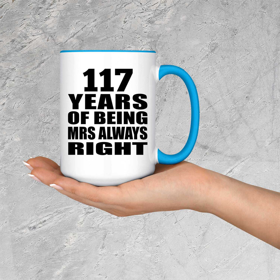117th Anniversary 117 Years of Being Mrs Always Right - 15oz Accent Mug Blue