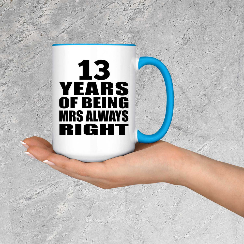 13th Anniversary 13 Years of Being Mrs Always Right - 15oz Accent Mug Blue