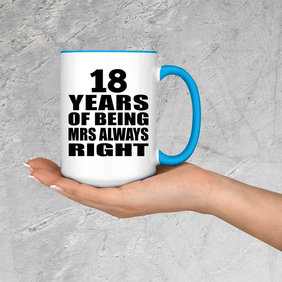 18th Anniversary 18 Years of Being Mrs Always Right - 15oz Accent Mug Blue