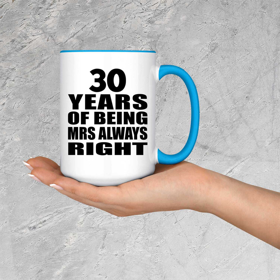 30th Anniversary 30 Years of Being Mrs Always Right - 15oz Accent Mug Blue
