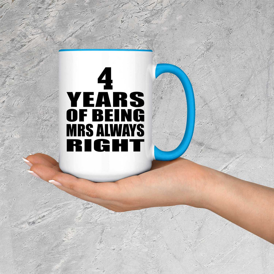 4th Anniversary 4 Years of Being Mrs Always Right - 15oz Accent Mug Blue