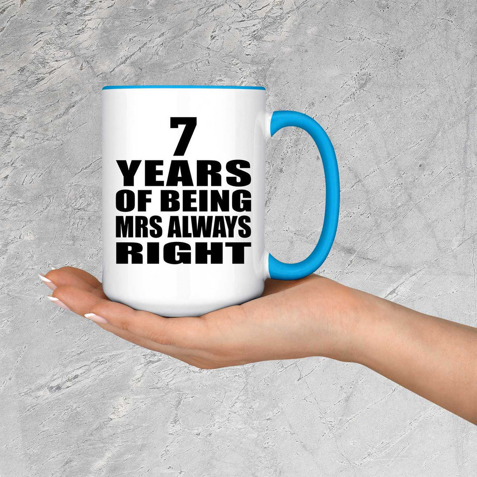 7th Anniversary 7 Years of Being Mrs Always Right - 15oz Accent Mug Blue