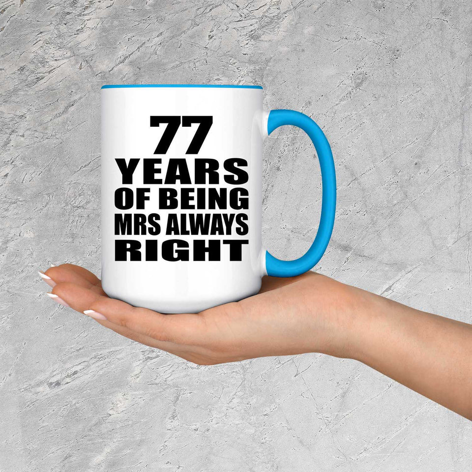 77th Anniversary 77 Years of Being Mrs Always Right - 15oz Accent Mug Blue