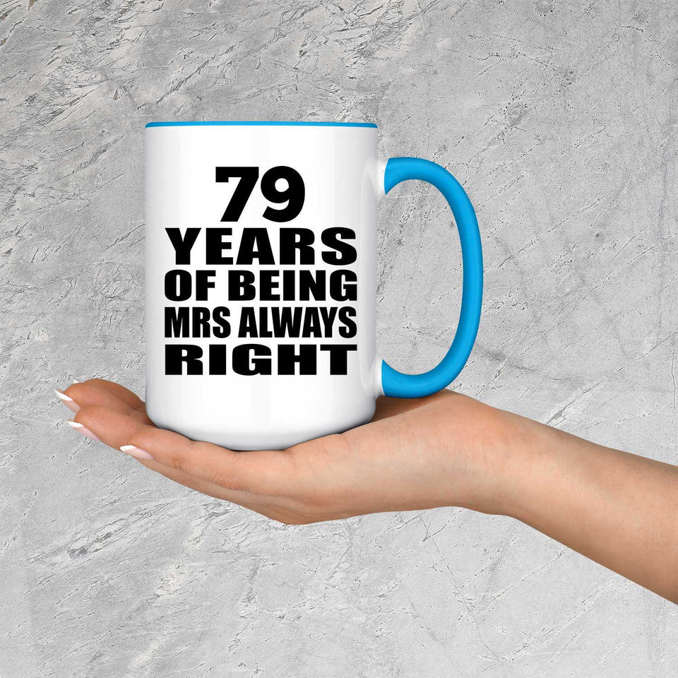 79th Anniversary 79 Years of Being Mrs Always Right - 15oz Accent Mug Blue