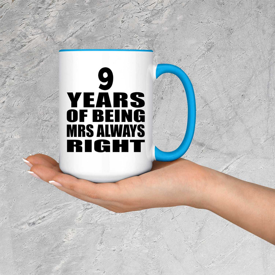 9th Anniversary 9 Years of Being Mrs Always Right - 15oz Accent Mug Blue