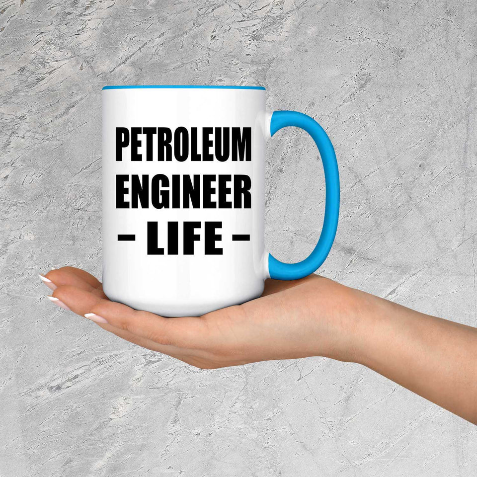Petroleum Engineer Life - 15oz Accent Mug Blue