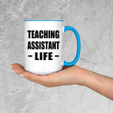 Teaching Assistant Life - 15oz Accent Mug Blue