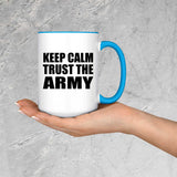 Keep Calm and Trust The Army - 15oz Accent Mug Blue