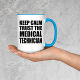 Keep Calm and Trust The Medical Technician - 15oz Accent Mug Blue