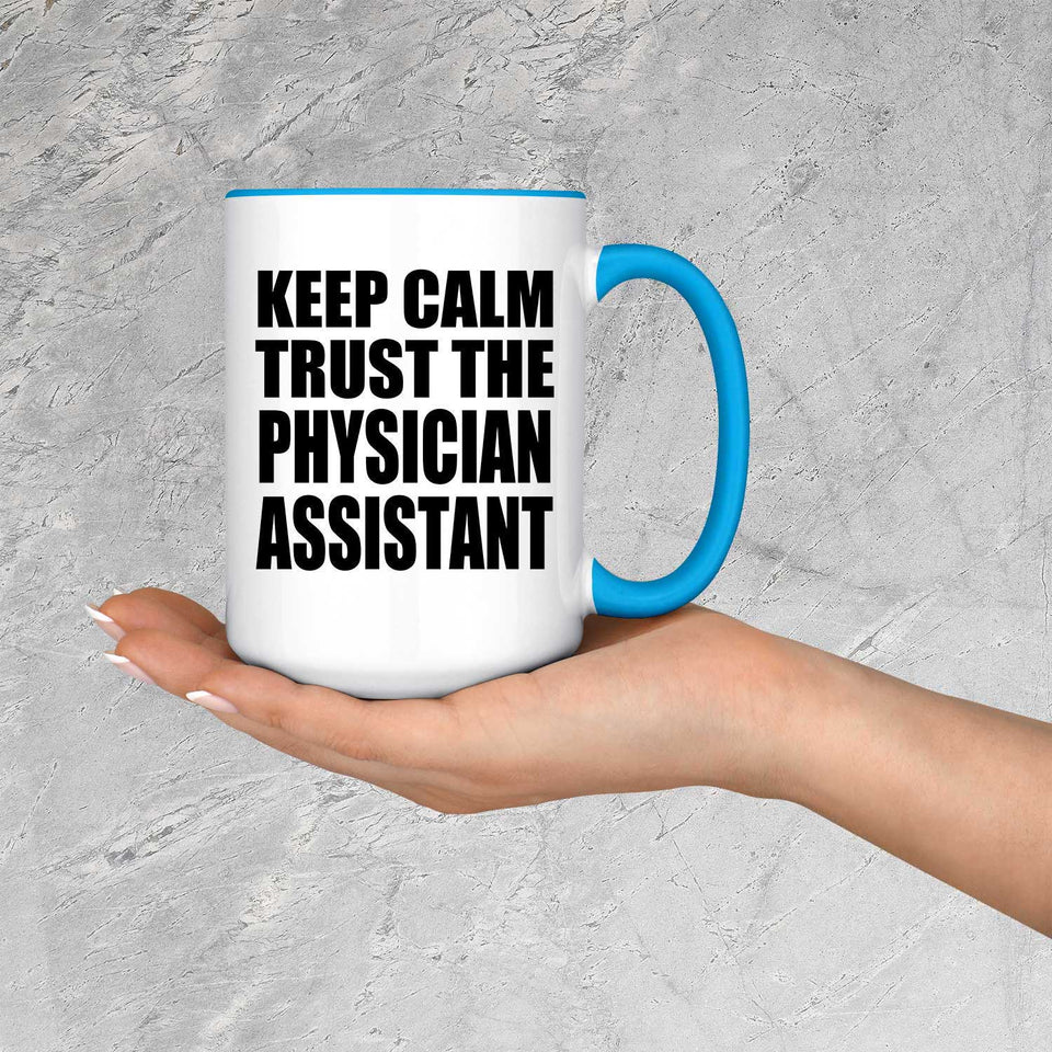 Keep Calm and Trust The Physician Assistant - 15oz Accent Mug Blue