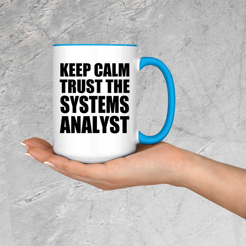 Keep Calm and Trust The Systems Analyst - 15oz Accent Mug Blue