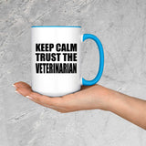 Keep Calm and Trust The Veterinarian - 15oz Accent Mug Blue