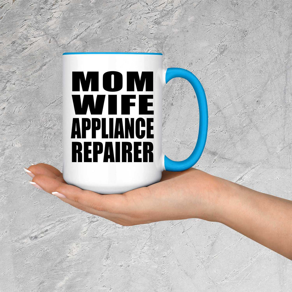 Mom Wife Appliance Repairer - 15oz Accent Mug Blue